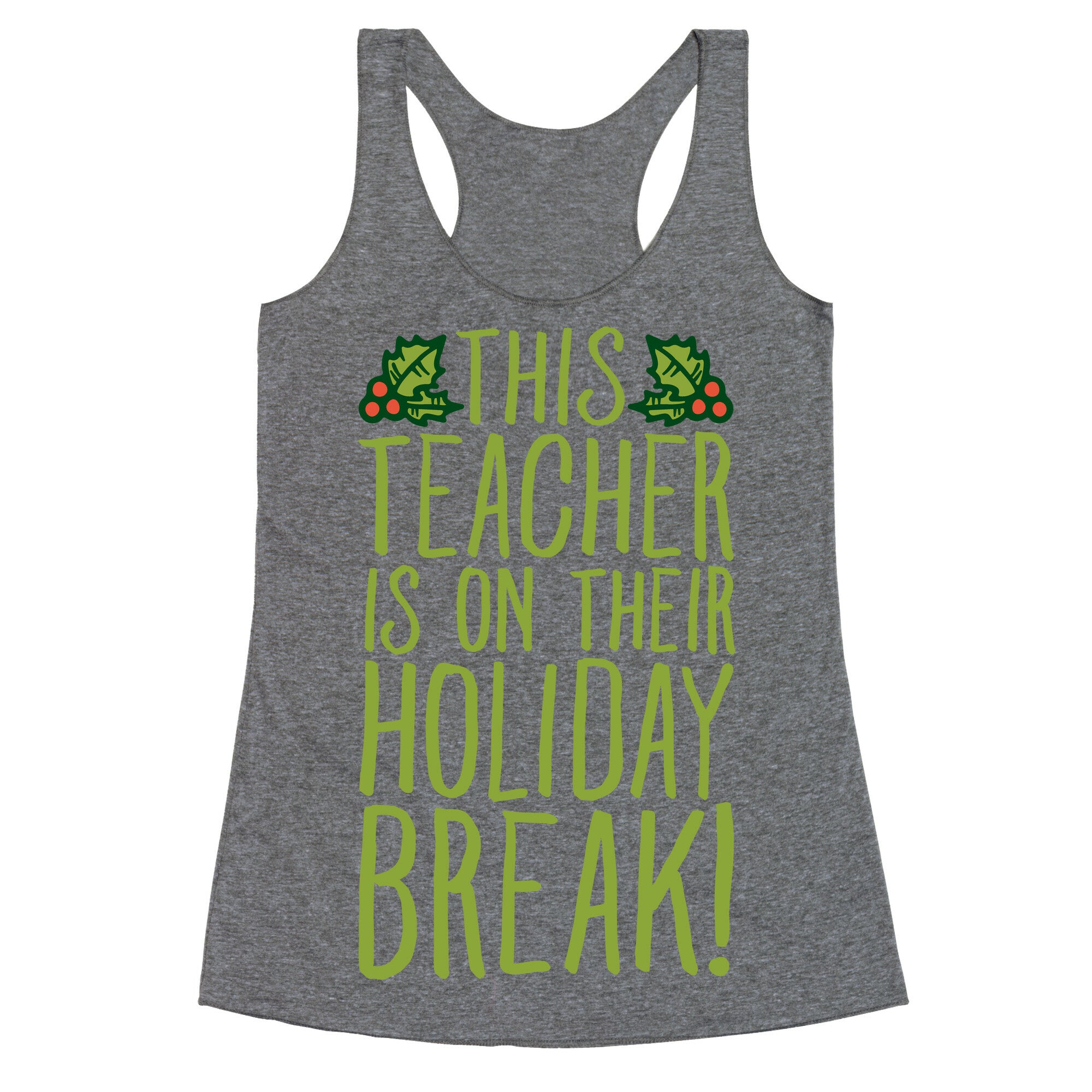 This Teacher Is On Their Holiday Break Racerback Tank